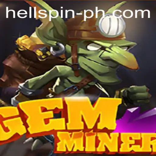 Discover the Exciting World of GemMiner With Hell Spin Adventures